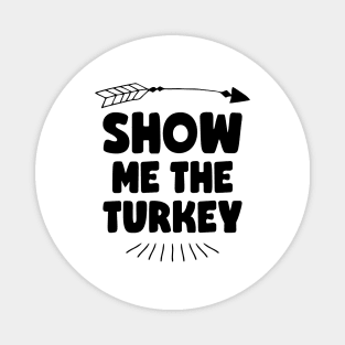 Show Me The Turkey Magnet